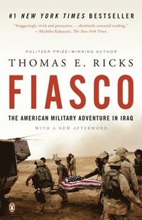 Fiasco: The American Military Adventure in Iraq (h�ftad)