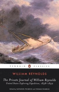 The Private Journal of William Reynolds: United States Exploring Expedition, 1838-1842 (h�ftad)