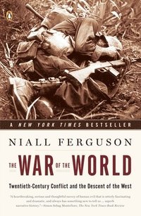 The War of the World: Twentieth-Century Conflict and the Descent of the West (h�ftad)