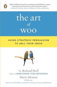 The Art of Woo: Using Strategic Persuasion to Sell Your Ideas (h�ftad)