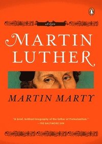 Martin Luther: A Life (h�ftad)