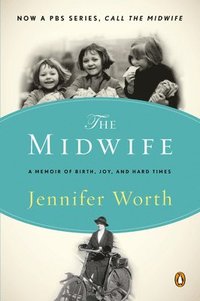 The Midwife: A Memoir of Birth, Joy, and Hard Times (h�ftad)