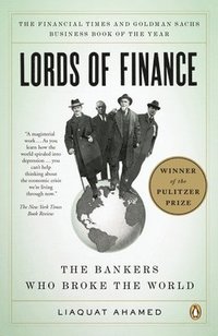 Lords of Finance: The Bankers Who Broke the World (h�ftad)