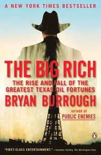 The Big Rich: The Rise and Fall of the Greatest Texas Oil Fortunes (h�ftad)
