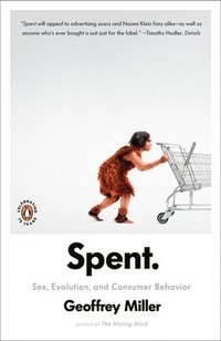Spent: Sex, Evolution, and Consumer Behavior (h�ftad)