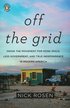 Off the Grid: Inside the Movement for More Space, Less Government, and True Independence in Modern America