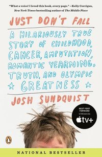 Just Don't Fall: A Hilariously True Story of Childhood, Cancer, Amputation, Romantic Yearning, Truth, and Olympic Greatness (h�ftad)