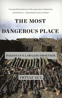 The Most Dangerous Place: Pakistan's Lawless Frontier (h�ftad)