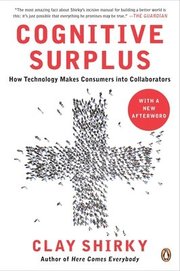 Cognitive Surplus: How Technology Makes Consumers Into Collaborators (h�ftad)