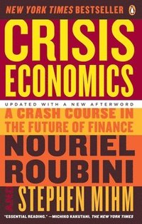 Crisis Economics: A Crash Course in the Future of Finance (h�ftad)