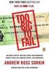 Too Big to Fail: The Inside Story of How Wall Street and Washington Fought to Save the Financial System--And Themselves