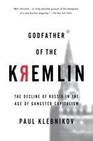 Godfather of the Kremlin: The Decline of Russia in the Age of Gangster Capitalism (h�ftad)