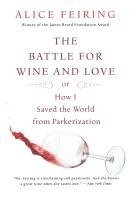 The Battle for Wine and Love: Or How I Saved the World from Parkerization (h�ftad)