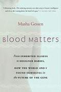 Blood Matters: From Brca1 to Designer Babies, How the World and I Found Ourselves in the Future of the Gene