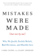 Mistakes Were Made (But Not by Me): Why We Justify Foolish Beliefs, Bad Decisions, and Hurtful Acts
