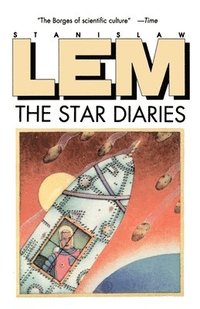 Star Diaries: Further Reminiscences of Ijon Tichy (h�ftad)
