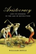 Aristocracy and its Enemies in the Age of Revolution