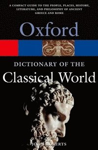 The Oxford Dictionary of the Classical World (h�ftad)