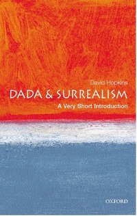 Dada and Surrealism: A Very Short Introduction (h�ftad)