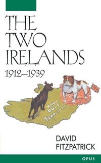 The Two Irelands, 1912-1939 (inbunden)