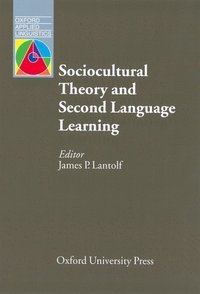 Sociocultural Theory and Second Language Learning (h�ftad)