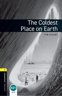 Oxford Bookworms Library: Stage 1: The Coldest Place on Earth (h�ftad)