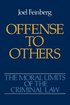 The Moral Limits of the Criminal Law: Volume 2: Offense to Others