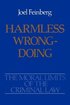 The Moral Limits of the Criminal Law: Volume 4: Harmless Wrongdoing