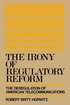 The Irony of Regulatory Reform