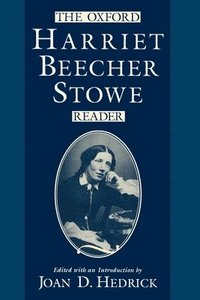 The Oxford Harriet Beecher Stowe Reader (h�ftad)