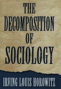 The Decomposition of Sociology (h�ftad)