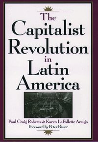 The Capitalist Revolution in Latin America (h�ftad)
