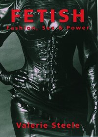 Fetish: Fashion, Sex, and Power (inbunden)