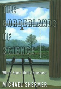 The Borderlands of Science (inbunden)