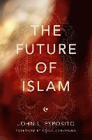 The Future of Islam: (inbunden)