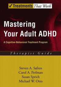 Mastering Your Adult ADHD: Therapist Guide (inbunden)