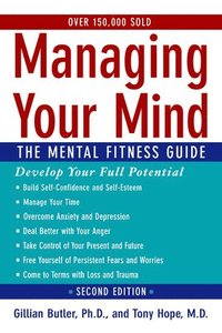 Managing Your Mind: The Mental Fitness Guide (h�ftad)