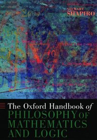 The Oxford Handbook of Philosophy of Mathematics and Logic (h�ftad)