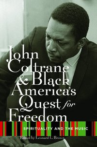 John Coltrane and Black America's Quest for Freedom (h�ftad)