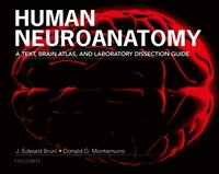 Human Neuroanatomy: A Text, Brain Atlas, and Laboratory Dissection Guide ()