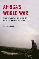 Africa's World War: Congo, the Rwandan Genocide, and the Making of a Continental Catastrophe (inbunden)