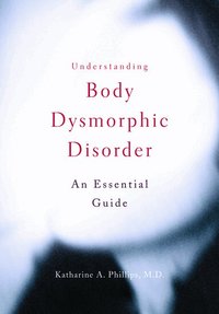 Understanding Body Dysmorphic Disorder (h�ftad)
