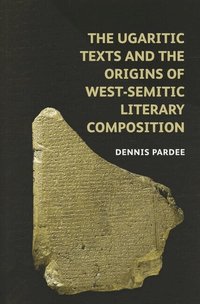 The Ugaritic Texts and the Origins of West-Semitic Literary Composition (h�ftad)