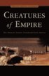 Creatures of Empire How Domestic Animals Transformed Early America
