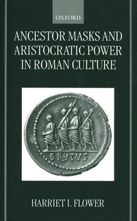 Ancestor Masks and Aristocratic Power in Roman Culture (inbunden)