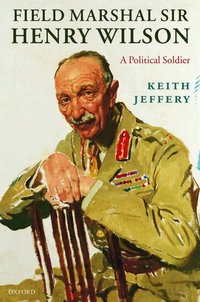 Field Marshal Sir Henry Wilson (inbunden)