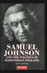 Samuel Johnson and the Politics of Hanoverian England (h�ftad)