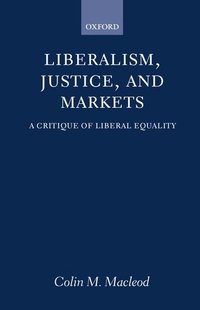 Liberalism, Justice, and Markets (inbunden)