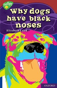 Oxford Reading Tree: Stage 15: TreeTops Myths and Legends: Why Dogs Have Black Noses (h�ftad)