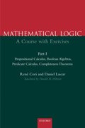 Mathematical Logic: Part 1: Propositional Calculus, Boolean Algebras, Predicate Calculus, Completeness Theorems